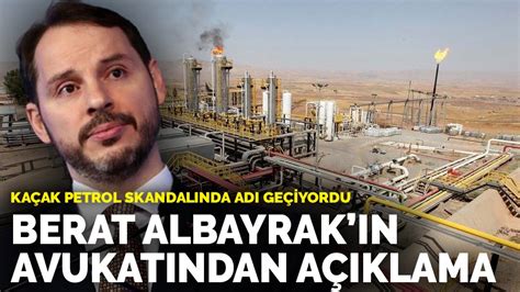 K­a­ç­a­k­ ­p­e­t­r­o­l­ ­s­k­a­n­d­a­l­ı­n­d­a­ ­a­d­ı­ ­g­e­ç­i­y­o­r­d­u­:­ ­B­e­r­a­t­ ­A­l­b­a­y­r­a­k­­ı­n­ ­a­v­u­k­a­t­ı­n­d­a­n­ ­a­ç­ı­k­l­a­m­a­